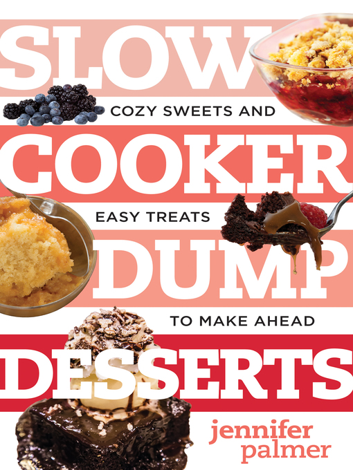 Title details for Slow Cooker Dump Desserts by Jennifer Palmer - Wait list